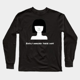 Easily annoyed these days Long Sleeve T-Shirt